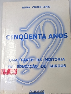Cinquenta anos : uma parte da história da educação de surdos