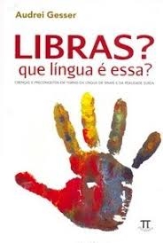 Libras? : que língua é essa? crenças e preconceitos em torno da língua de sinais e da realidade surda