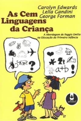 As cem linguagens da criança : a abordagem de Reggio Emilia na educação da primeira infância