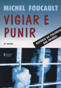 Vigiar e punir : nascimento da prisão