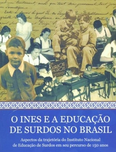 O INES e a educação de surdos no Brasil : aspectos da trajetória do Instituto Nacional de Educação de Surdos em seu percurso de 150 anos