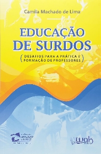 Educação de surdos : desafios para prática e formação de professores