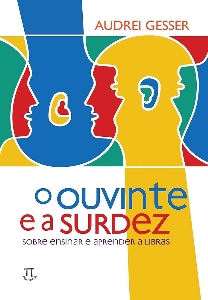 O ouvinte e a surdez : sobre ensinar e aprender a Libras
