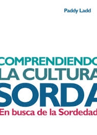 Comprendiendo la cultura sorda : en busca de la sordedad