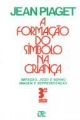 A formação do símbolo na criança : imitação, jogo e sonho, imagem e representação