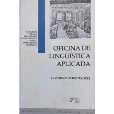 Oficina de linguística aplicada : a natureza social e educacional dos processos de ensino/aprendizagem de línguas