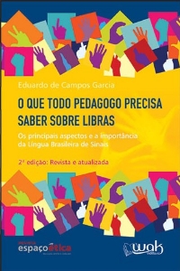 O que todo pedagogo precisa saber sobre Libras : os principais aspectos e a importância da Língua Brasileira de Sinais