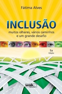 Inclusão : muitos olhares, vários caminhos e um grande desafio
