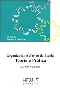 Organização e gestão da escola : teoria e prática