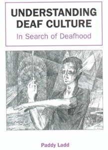 Understanding deaf culture : in search of deafhood