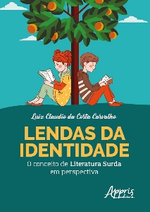 Lendas da identidade : o conceito de literatura surda em perspectiva