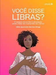 Você disse Libras? : o acesso do surdo à educação pelas mãos do intérprete de Libras