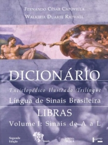 Dicionário enciclopédico ilustrado trilíngue da língua brasileira de sinais, volume I : sinais de A a L