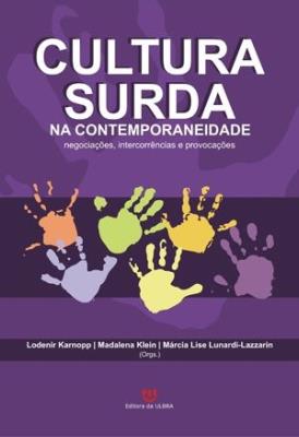 Cultura surda na contemporaneidade : negociações, intercorrências e provocações